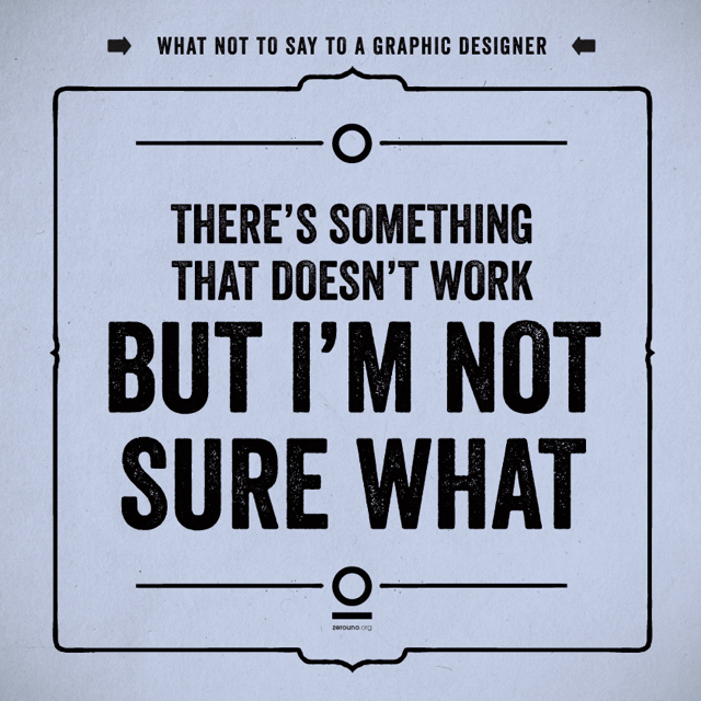 19 Things You Should Never Say To a Web or Graphic Designer (11)