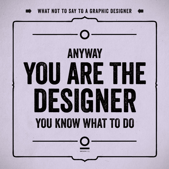 19 Things You Should Never Say To a Web or Graphic Designer (2)