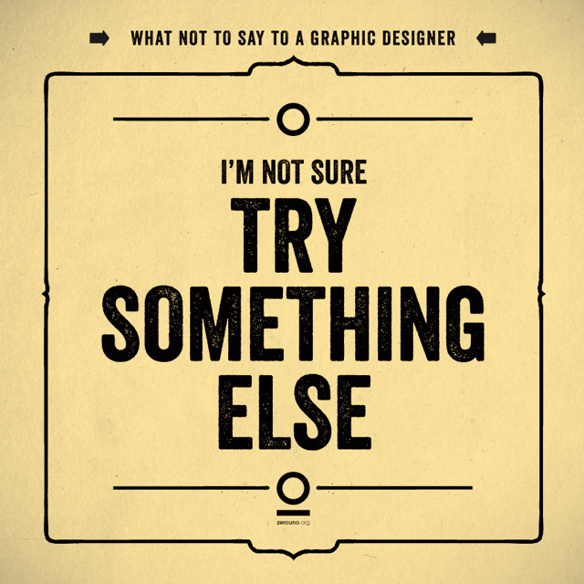 19 Things You Should Never Say To a Web or Graphic Designer (9)