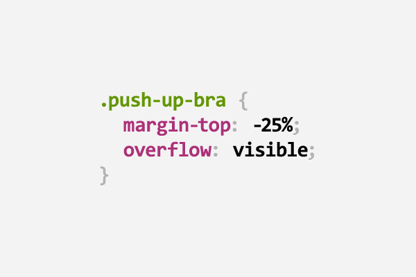 CSS pun about a push-up bra using negative margin and visible overflow