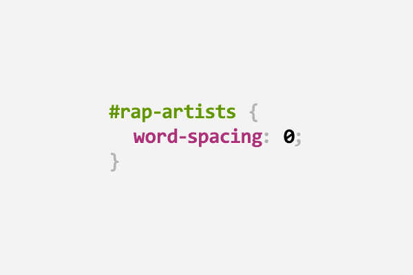 CSS pun about rap artists using word-spacing: 0