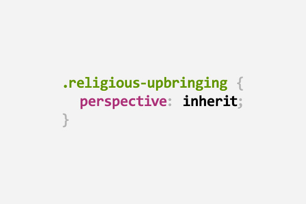 CSS pun about religious upbringing using perspective: inherit