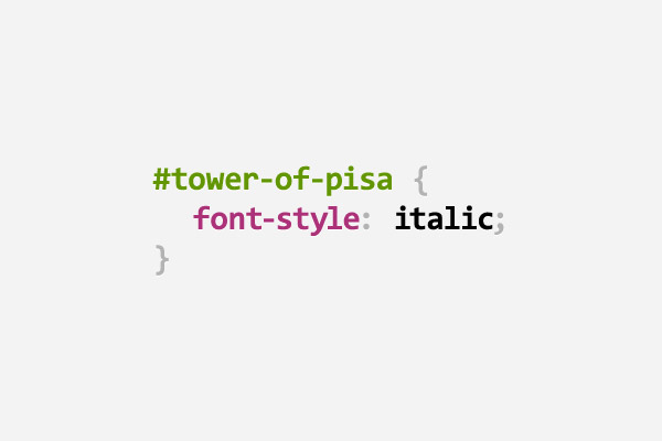 CSS pun about the Leaning Tower of Pisa using font-style: italic