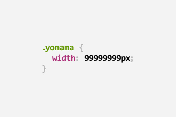 CSS Yo Mama joke using an extremely large width value