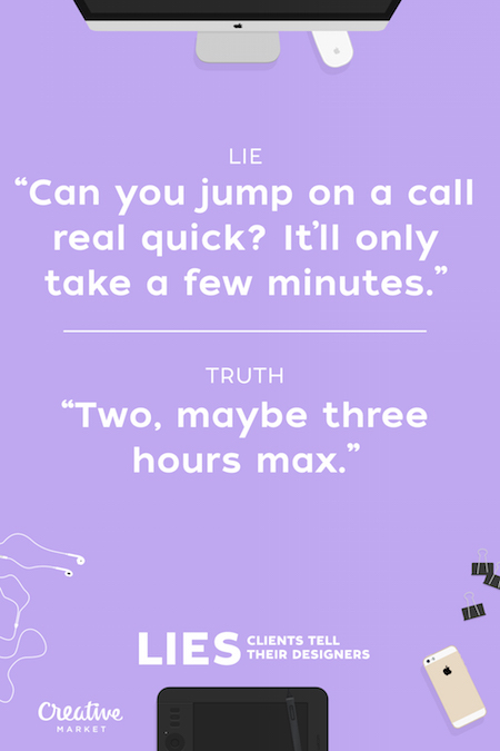 Lies clients tell their designers - 6