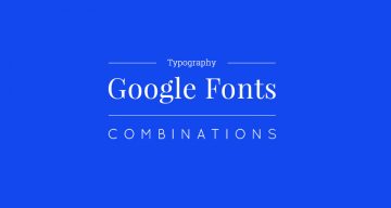 15 Great Google Font Combinations For Your Next Design Project