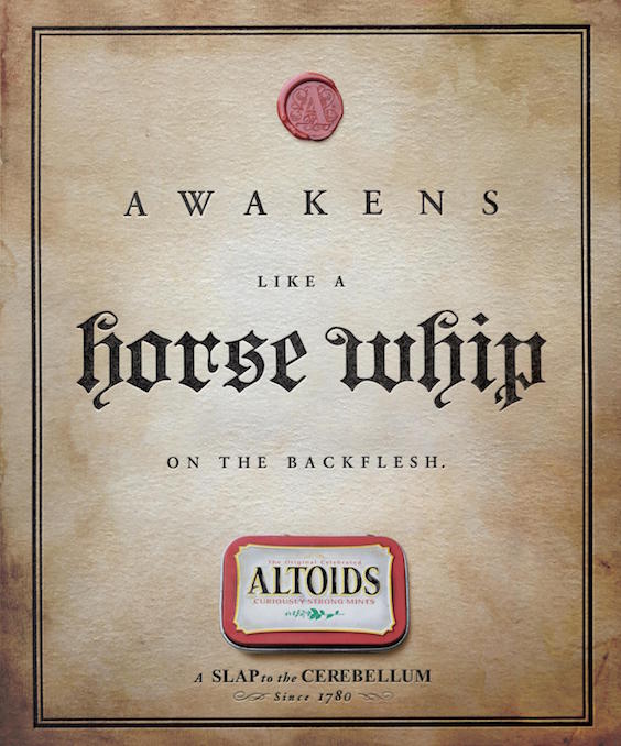 Awakens like a horse whip on the backflesh - Altoids