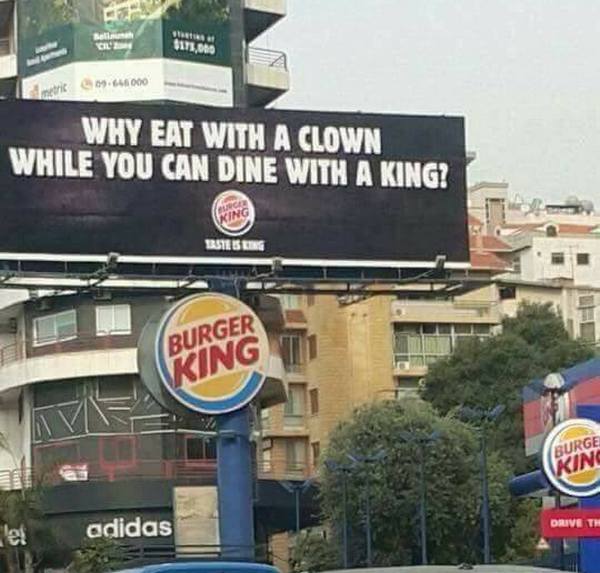 Why eat with a clown while you can dine with a king! - Burger King