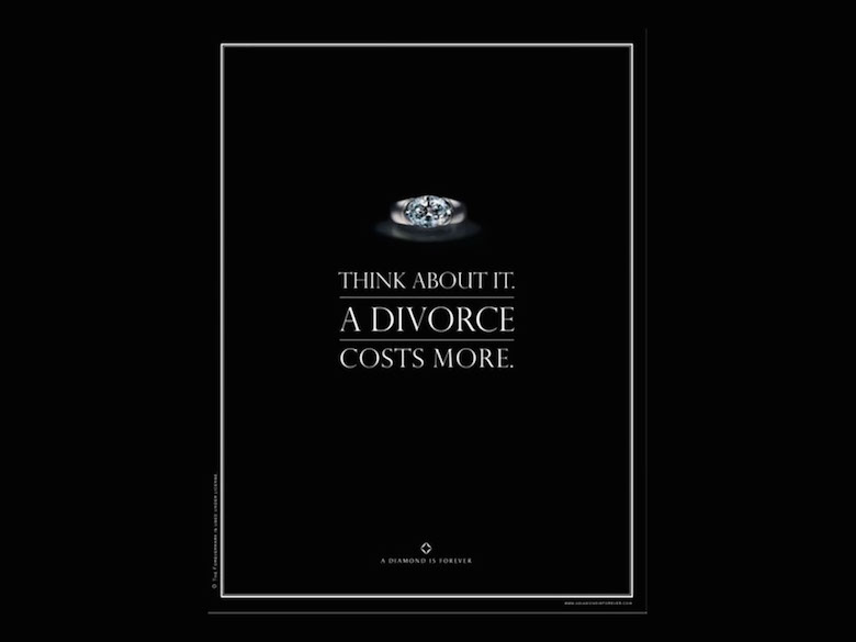 Think about it. A divorce costs more. - De Beers