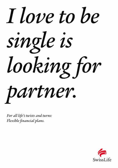 I love to be single is looking for a partner. For all life's twists and turns: Flexible financial plans. - SwissLife