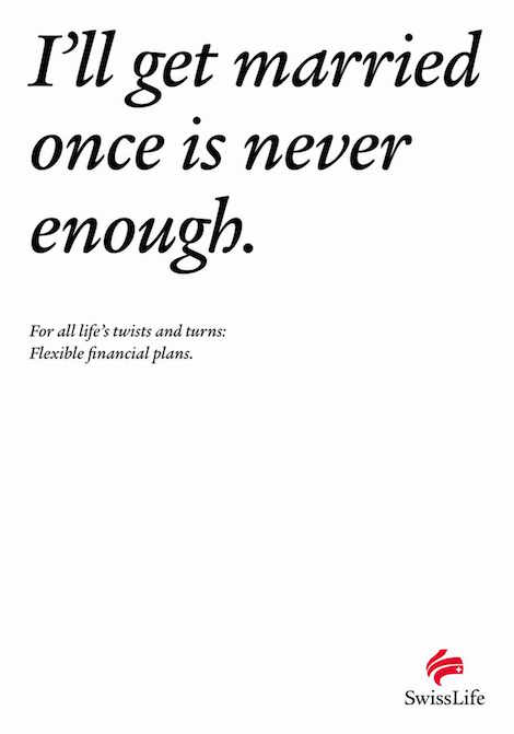 I'll get married once is never enough. For all life's twists and turns: Flexible financial plans. - SwissLife