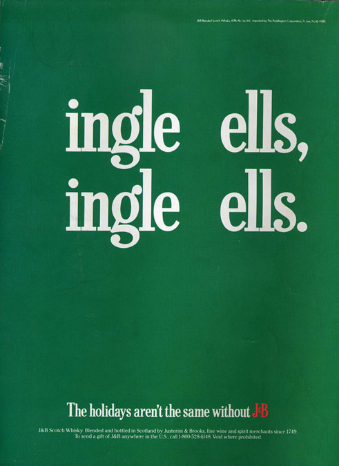  ingle ells, ingle ells. The holidays aren't the same without J&B