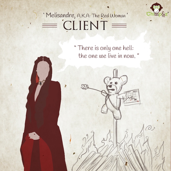 Game of Thrones characters in an advertising agency - Client - Melisandre, a.k.a. The Red Woman