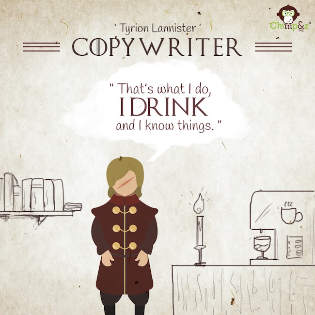 Game of Thrones characters in an advertising agency - Copywriter - Tyrion Lannister