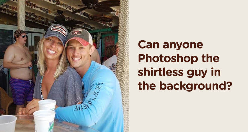 Couple Asks Social Media To Photoshop A Shirtless Guy Out Of Their Engagement Pic, The Results Are Hilarious photoshop-request-couple-shirtless-guy