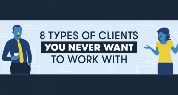 8 Types Of Clients You Never Want To Work With