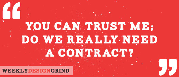 You can trust me; do we really need a contract?