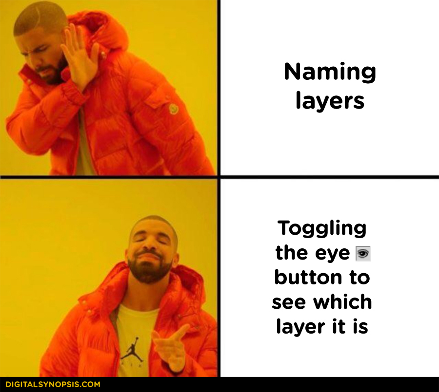 Drake meme: Naming layers vs. Toggling the eye button to see which layer it is 