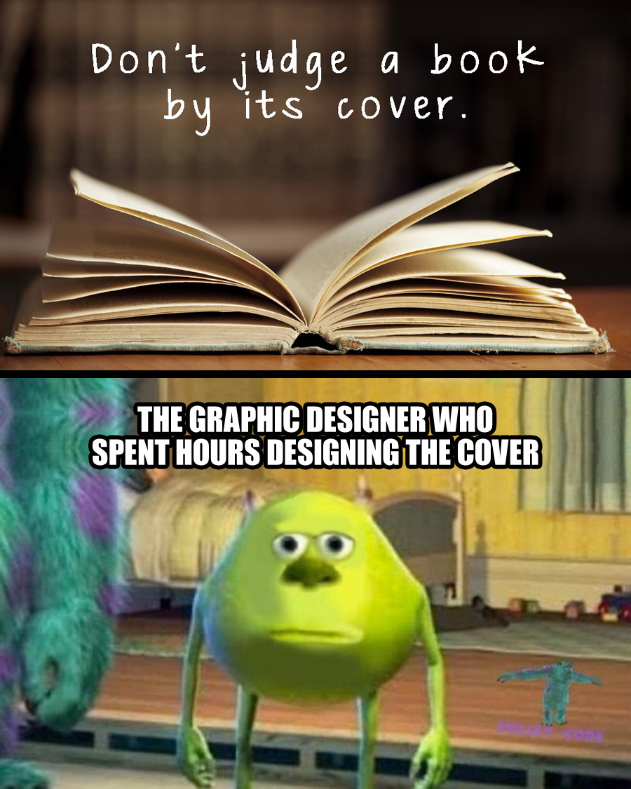 Don't judge a book by it's cover - The graphic designer who spent hours designing the cover :(