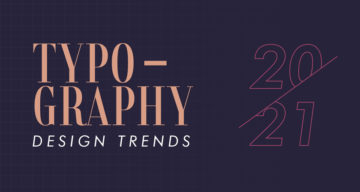 Top 8 Typography Design Trends For 2021