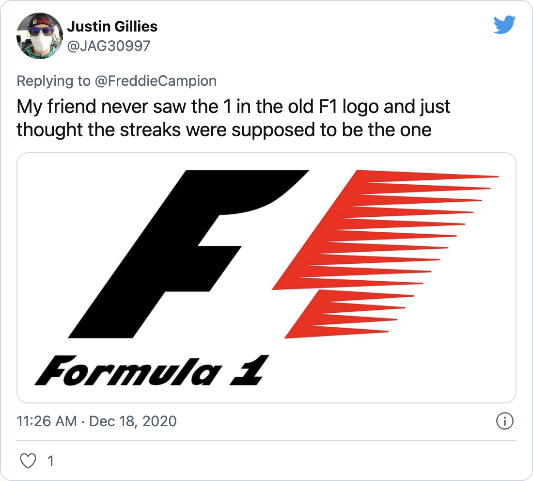 My friend never saw the 1 in the old F1 logo and just thought the streaks were supposed to be the one - @JAG30997