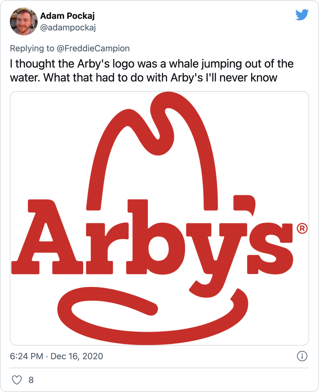 I thought the Arby's logo was a whale jumping out of the water. What that had to do with Arby's I'll never know - @adampockaj