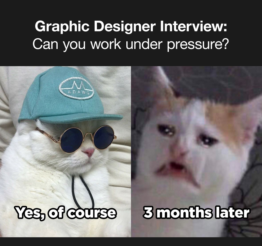 Graphic designer interview: Can you work under pressure? Yes, of course...3 months later