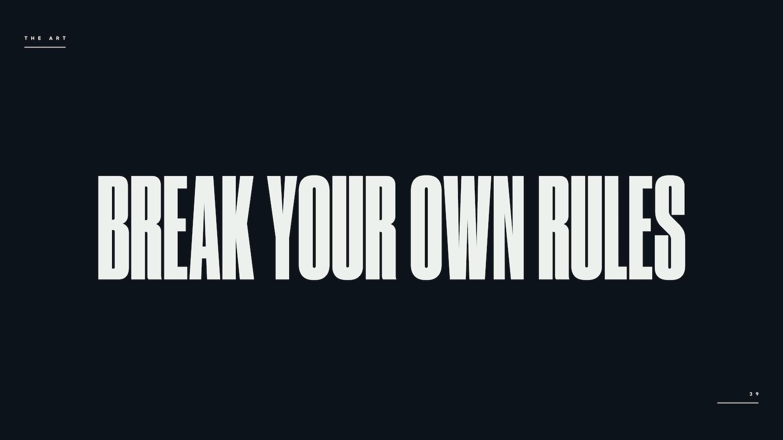 BREAK YOUR OWN RULES