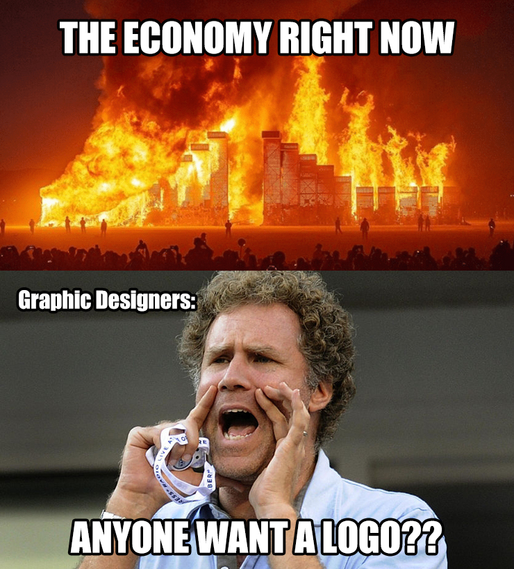 The economy right now (in flames). Graphic Designers: Anyone want a logo?