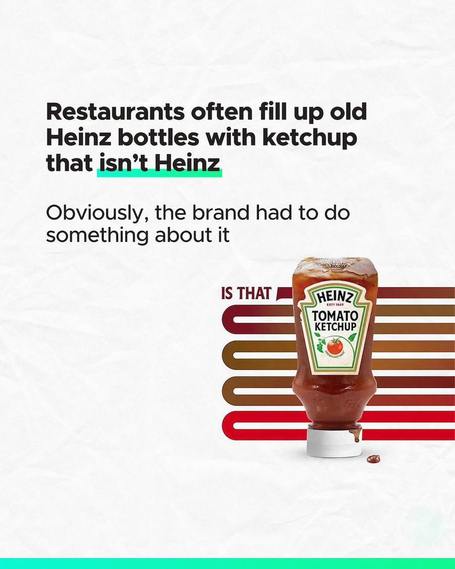 Restaurants often fill up old Heinz bottles with ketchup that isn't Heinz. Obviously, the brand had to do something about it.