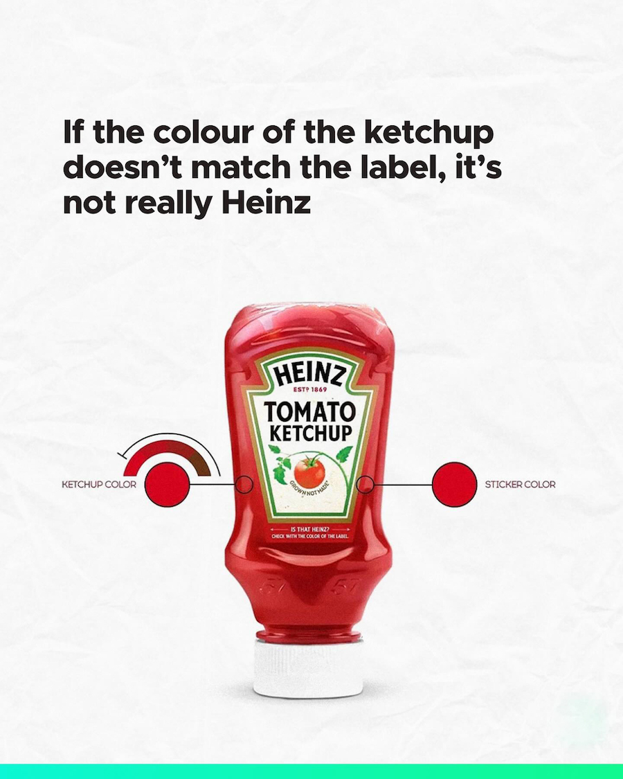 If the colour of the ketchup doesn't match the label, it's not really Heinz