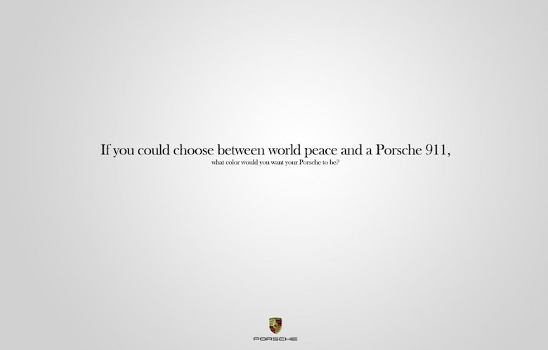 If you could choose between world peace and a Porsche 911, what color would you want your Porsche to be? If you could choose between world peace and a Porsche 911, what color would you want your Porsche to be?