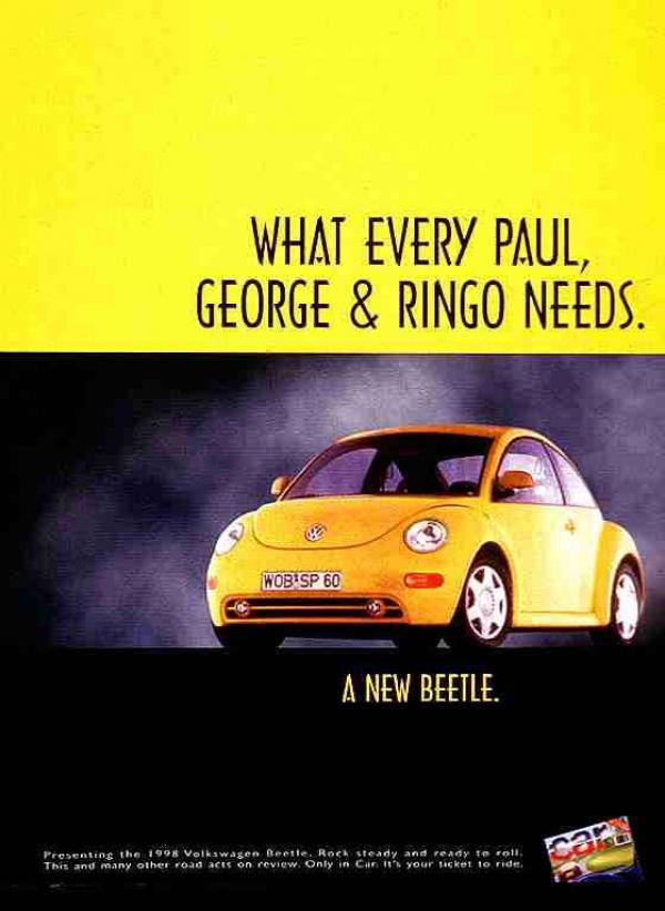 What every Paul, George & Ringo needs. A new Beetle. What every Paul, George & Ringo needs. A new Beetle.