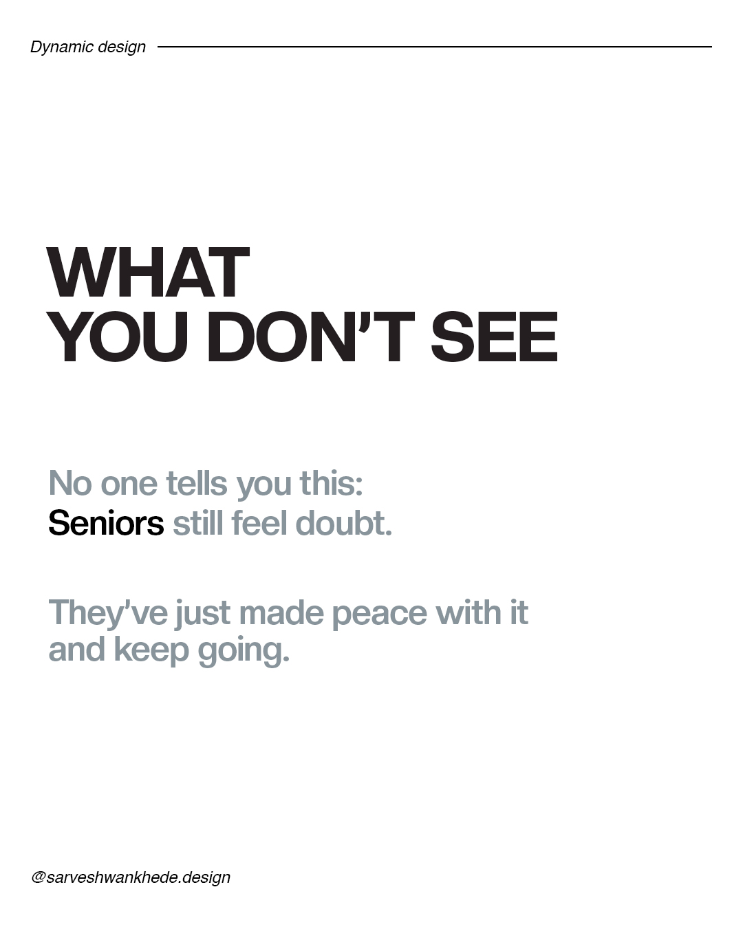 Senior designers still feel doubt, they’ve just learned to live with it and keep going.