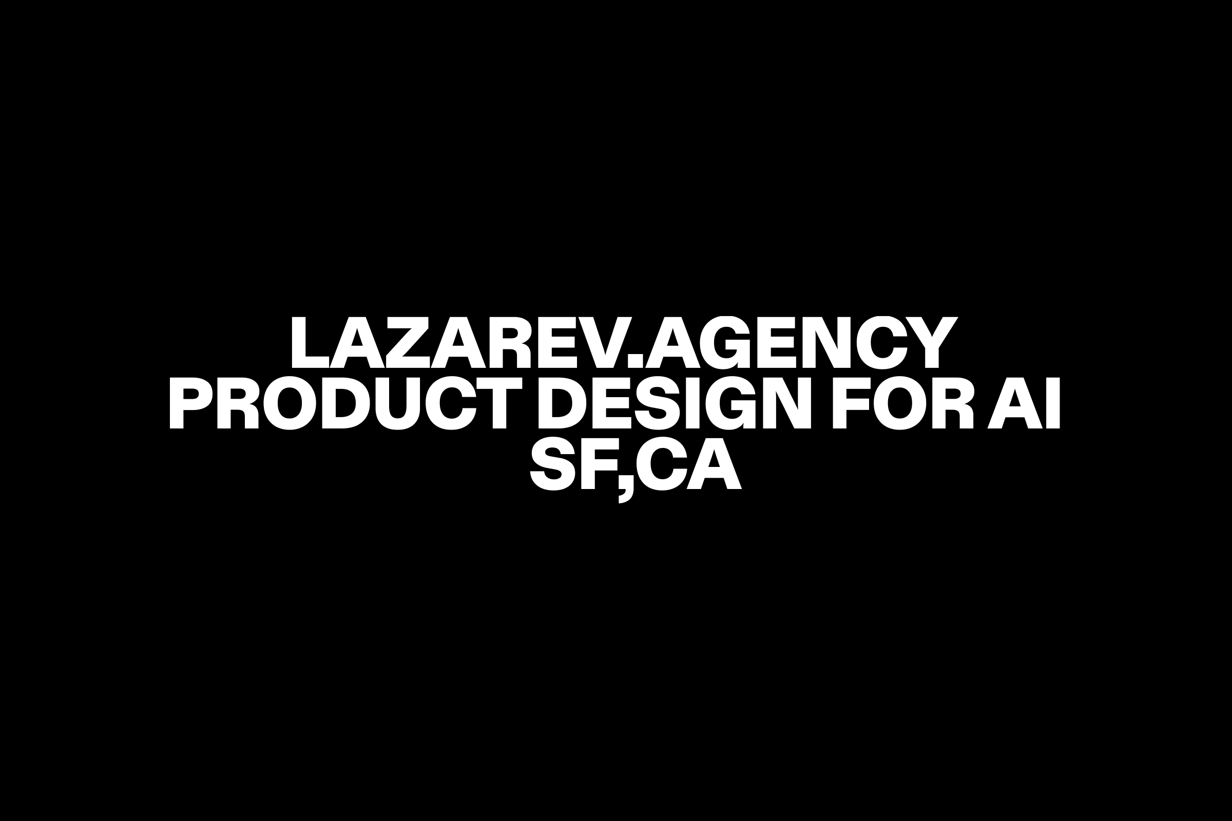 Lazarev.agency – AI product design studio based in San Francisco, California