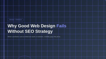 Why good web design fails without SEO strategy