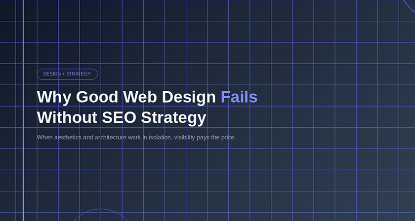 Why Good Web Design Fails Without SEO Strategy